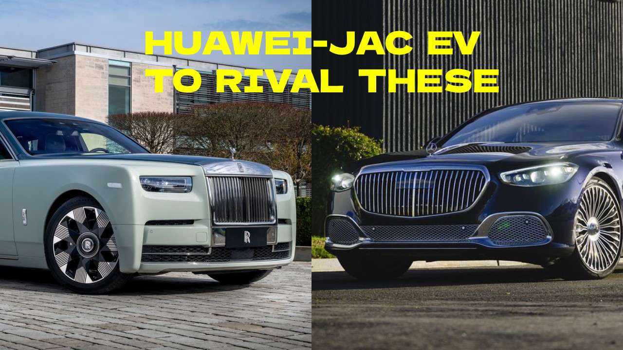 Huawei Jac Electric Sedan to Rival Maybach and Rolls Royce Phantom